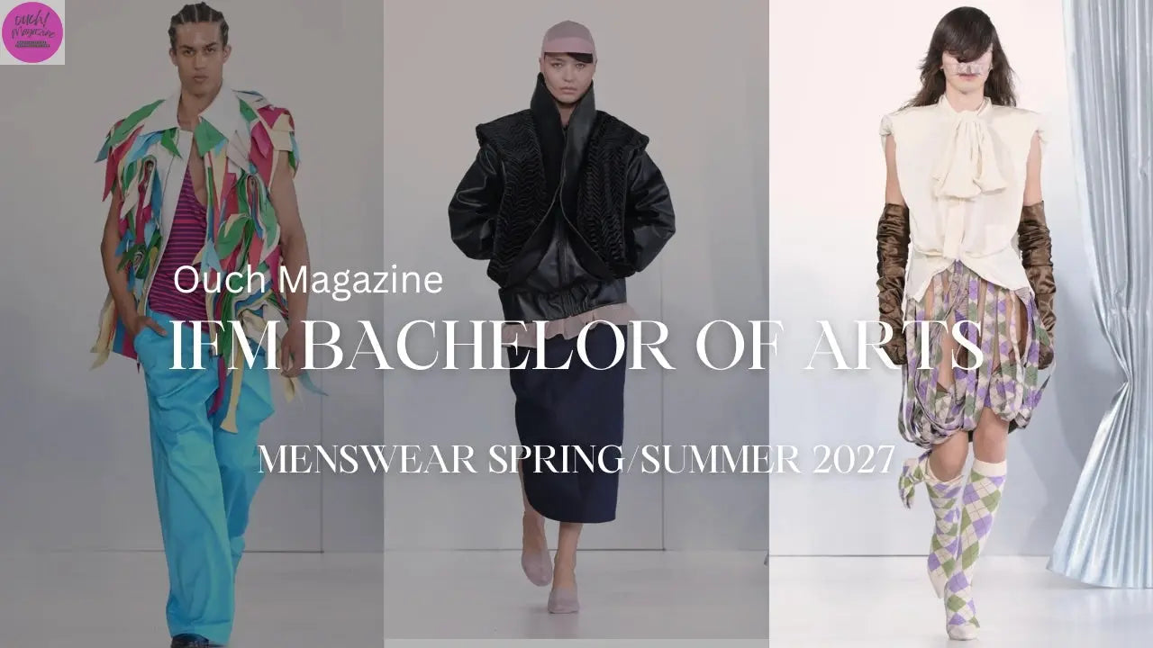 IFM BACHELOR OF ARTS Menswear SS 2027 (VIDEO ) OUCH! MAGAZINE