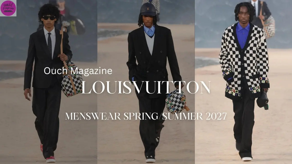LOUIS VUITTON  Menswear Spring/Summer 2027 OUCH! MAGAZINE