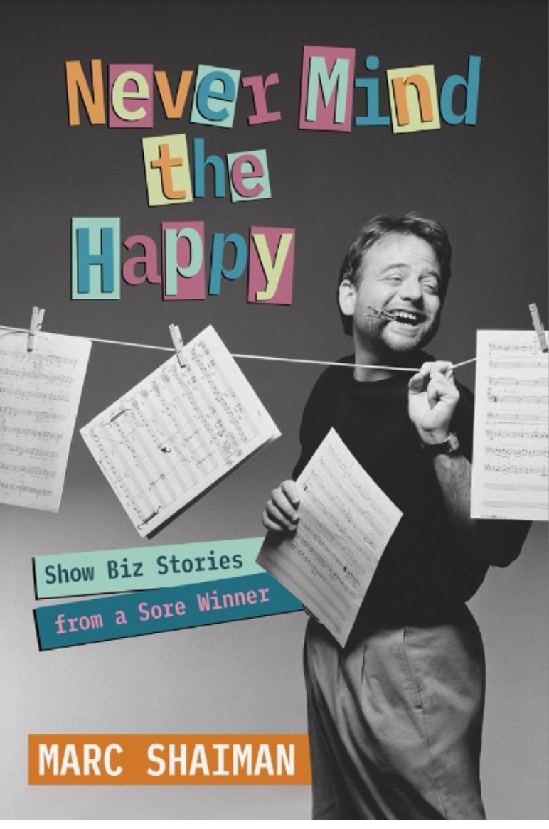 MARC SHAIMAN'S MEMOIR "NEVER MIND THE HAPPY: SHOWBIZ STORIES FROM A SORE WINNER" AUDIOBOOK AND TOUR DATES ANNOUNCED