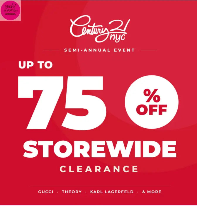 CENTURY 21 NYC LAUNCHES ITS LARGEST STOREWIDE CLEARANCE EVENT TODAY OUCH! MAGAZINE