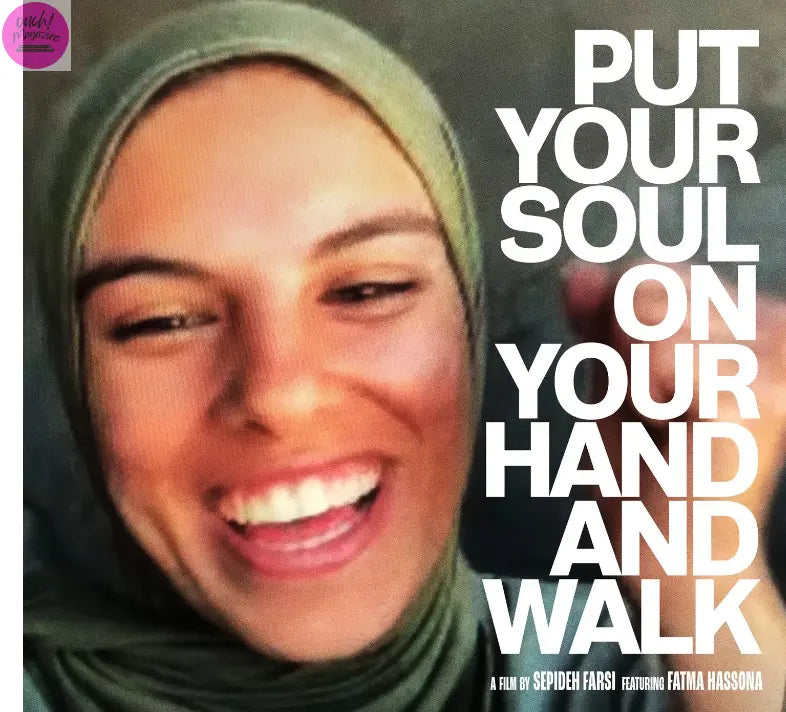  PUT YOUR SOUL ON YOUR HAND AND WALK” DIRECTED BY SEPIDEH FARSI SHOW DATES OUCH! MAGAZINE