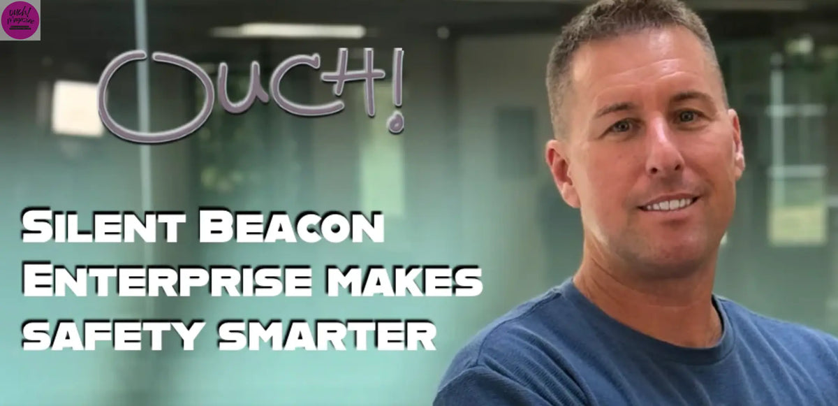 Silent Beacon Enterprise makes safety Smarter OUCH! MAGAZINE