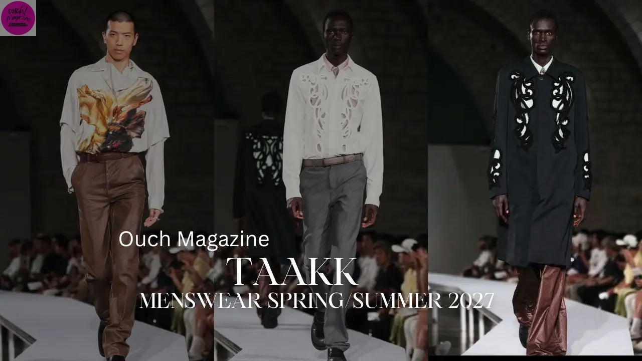 TAAKK  MENSWEAR SS27  (video) OUCH! MAGAZINE