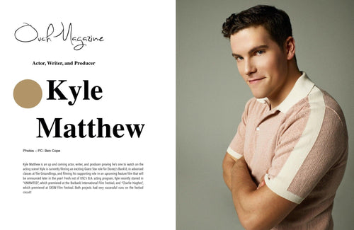 Actor, Writer, and Producer Kyle Matthew - Ouch! Magazine : Fashion Entertainment Blog and Publication