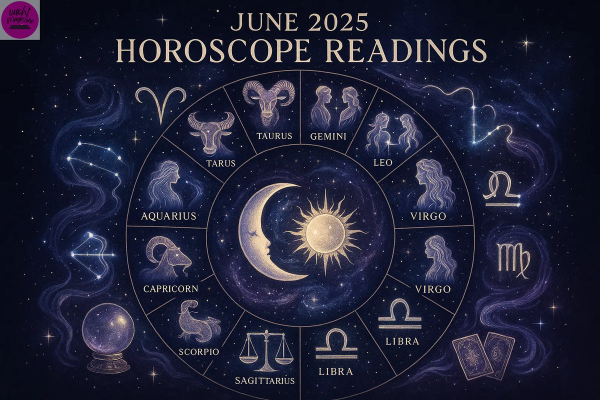 Horoscope Readings for all signs for the month June 2025 OUCH! MAGAZINE
