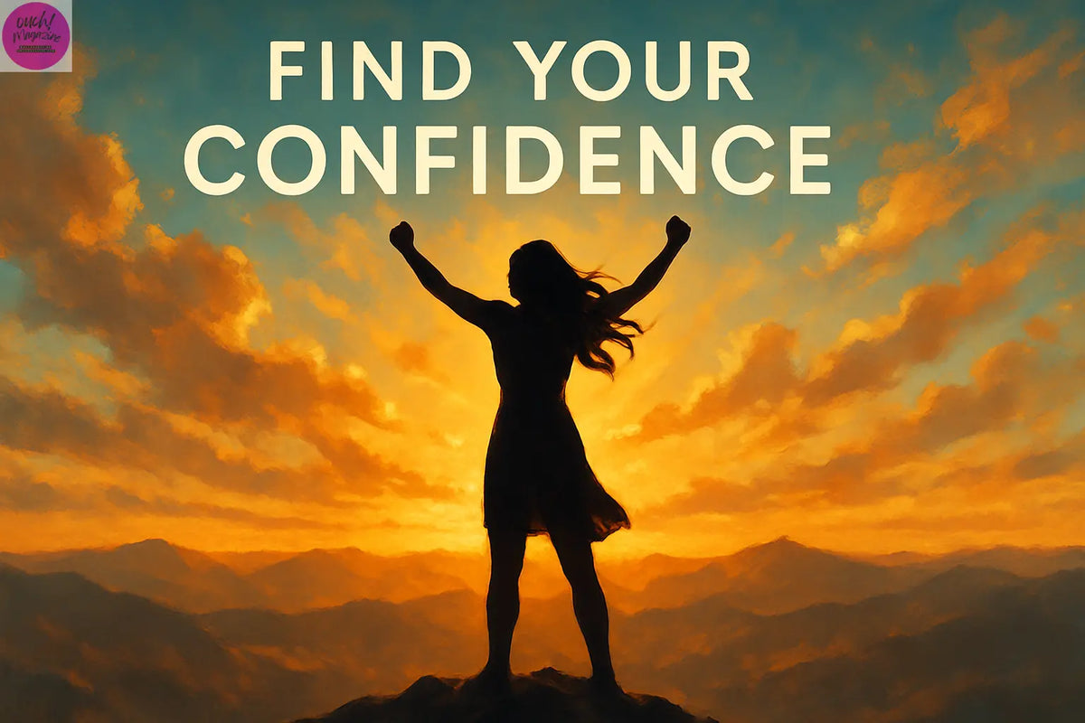 Find Your Confidence In Five Easy Steps OUCH! MAGAZINE