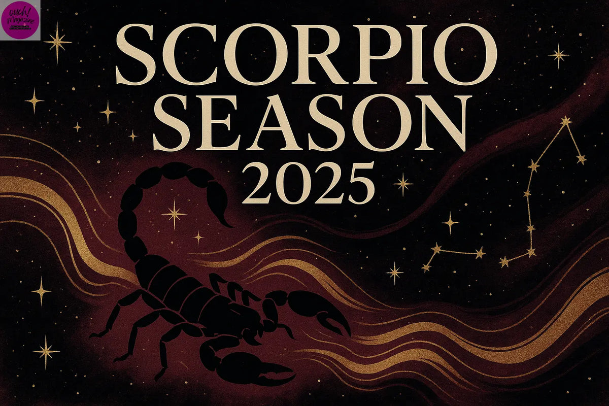 🦂 Scorpio Season 2025: Transformation, Passion, and Power OUCH! MAGAZINE