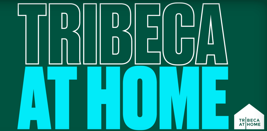 ‘TRIBECA AT HOME’ RETURNS WITH WIDE SELECTION OF FILMS
