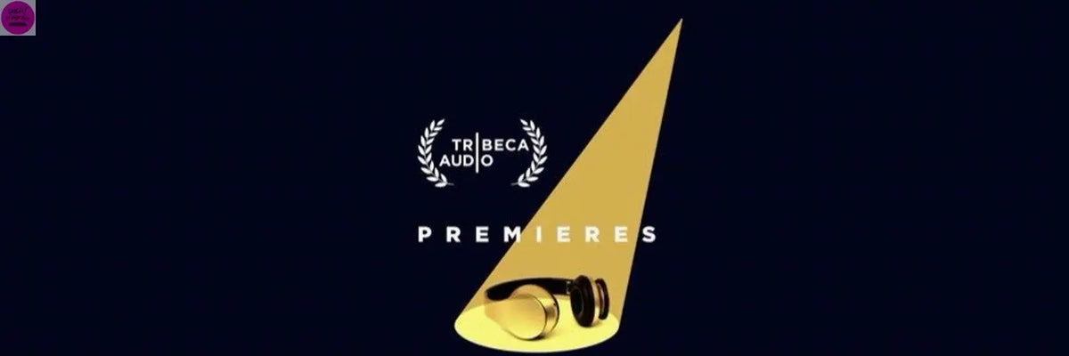 Tribeca Festival 2023 Audio Storytelling Lineup