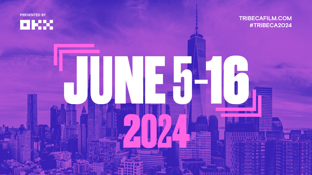TRIBECA FESTIVAL ANNOUNCES 2024 OPEN FOR SUBMISSIONS