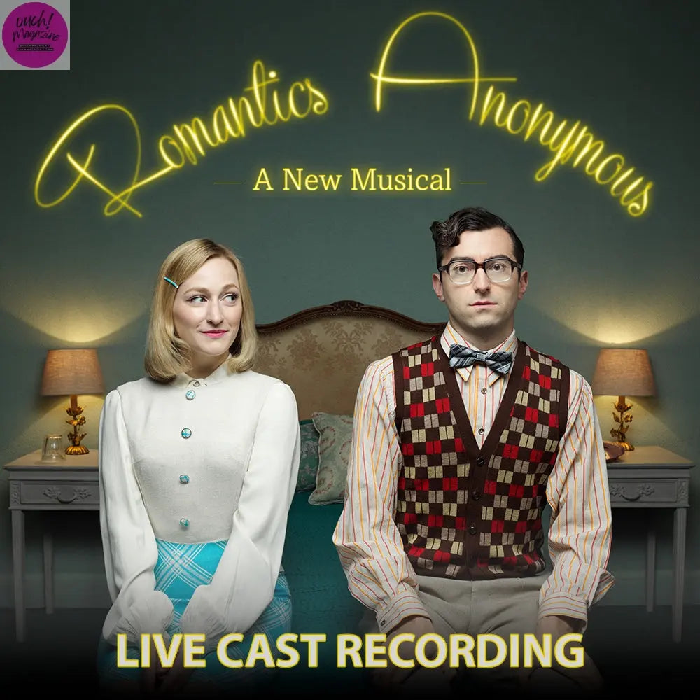 EMMA RICE’S ROMANTICS ANONYMOUS RELEASES LIVE CAST ALBUM OUCH! MAGAZINE