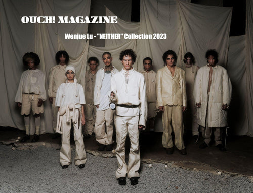 Wenjue Lu -  "NEITHER" Collection  2023 - Ouch! Magazine