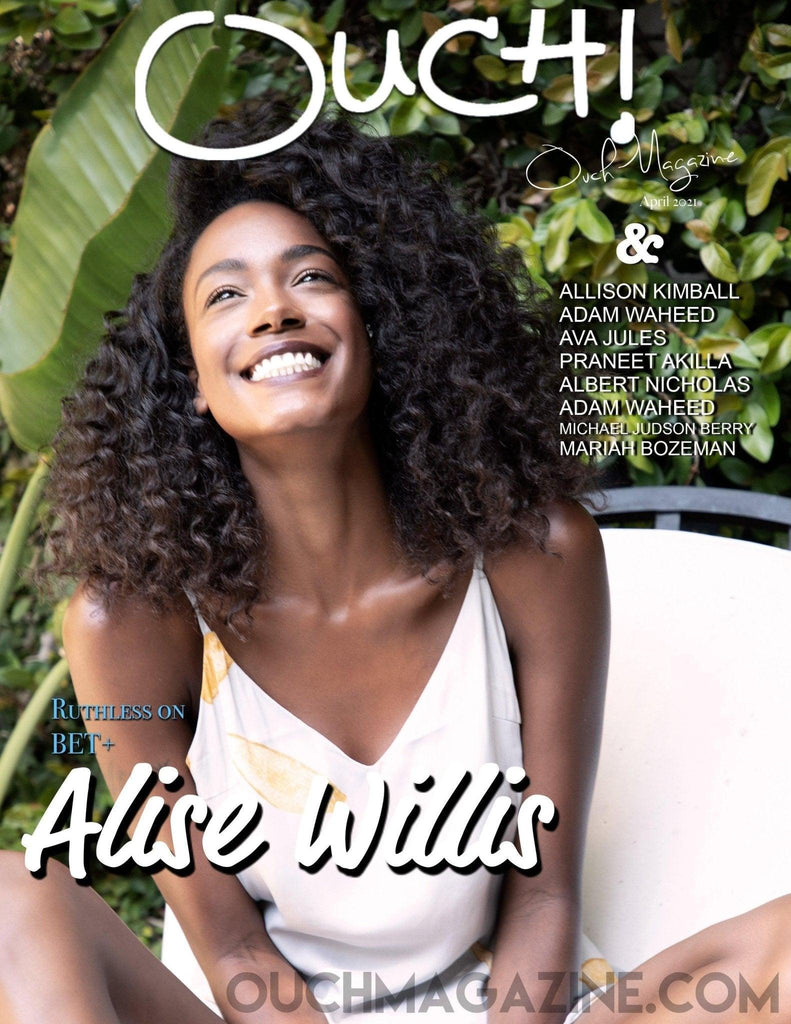 Ouch Magazine : Actress Alise Willis April 2021 - Ouch! Magazine